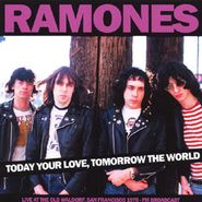 Album Art for Today Your Love, Tomorrow The World - Live At The Old Waldorf - San Francisco, 1978 by Ramones