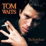 Album Art for The Early Years Vol. 2 by Tom Waits