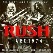 Album Art for First American Broadcast: ABC 1974 (Agora Ballroom, Cleveland, Ohio, August 26, 1974) by Rush