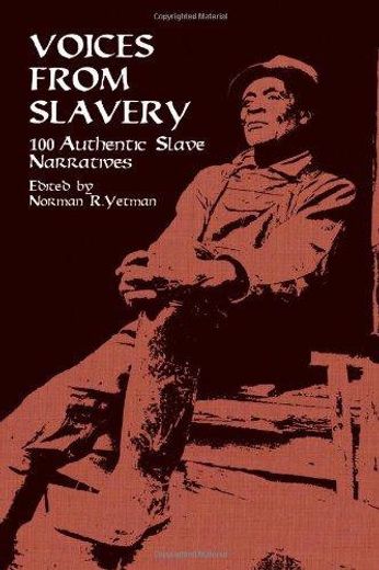 Voices from Slavery: 100 Authentic Slave Narratives (Book)