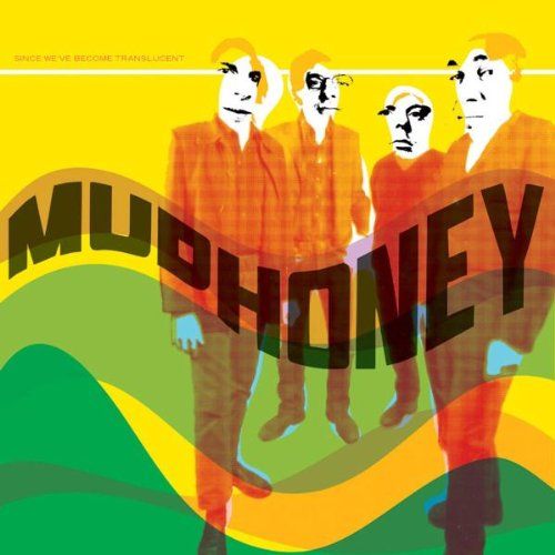Album Art for Since We've Become Translucent by Mudhoney