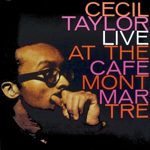Album Art for Live At The Cafe Montmartre by Cecil Taylor