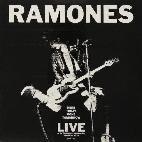Album Art for Here Today Gone Tomorrow: Live At The Old Waldorf, San Francisco, January 31, 1978 by Ramones