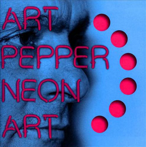 Album Art for Neon Art, Volume 2 by Art Pepper