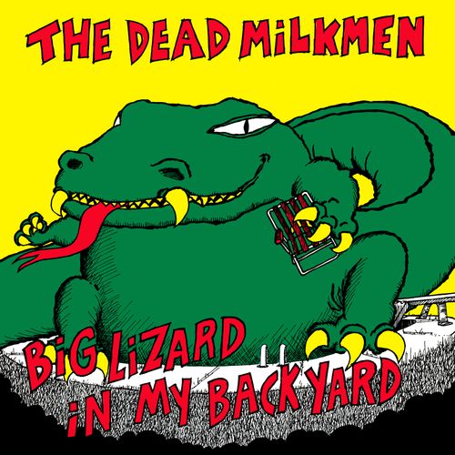 The Dead Milkmen - Big Lizard In My Backyard [Black Friday ...