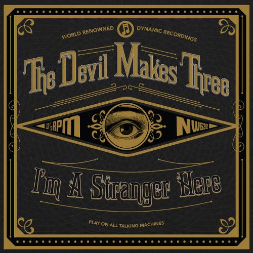 The Devil Makes Three - I'm A Stranger Here (Vinyl LP) - Amoeba Music