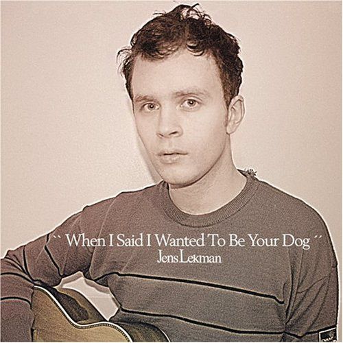 Album Art for When I Said I Wanted to Be Your Dog by Jens Lekman