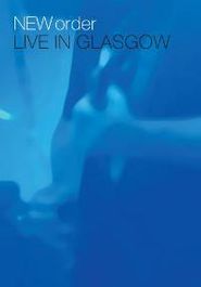 New Order: Live In Glasgow (DVD)