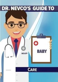 Dr Nevco's Guide To Baby Care