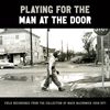 Playing for the Man at the Door: Field Recordings from the Collection of Mack McCormick, 1958-1971 (CD)