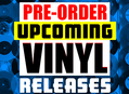 Pre-order Upcoming Vinyl Releases