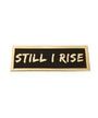 Still I Rise (Pin) Merch
