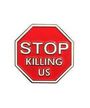 Stop Killing Us (Pin) Merch
