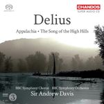 Delius - Appalachia . The Song of the High Hill, BBC Symphony, Sir Andrew Davis. Chandos – CHSA 5088 SACD Delius - Appalachia . The Song of the High Hill, BBC Symphony, Sir Andrew Davis. Chandos – CHSA 5088 SACD