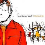 Abandoned Pools - Humanistic (CD) - Amoeba Music