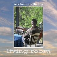 Andrew Calhoun, Living Room (CD)