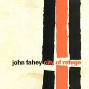 John Fahey, City Of Refuge (CD)