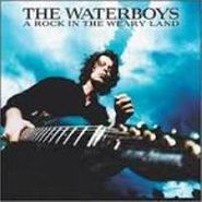The Waterboys, A Rock In The Weary Land (CD)