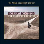 Robert Johnson, The High Price Of Soul (CD)