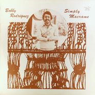 Bobby Rodriguez, Simply Macrame (LP)