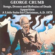 George Crumb, Crumb: Songs, Drones & Refrains of Death / Apparition / Little Suite for Christmas (CD)