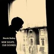 Derek Bailey, New Sights, Old Sounds (Solo Live) [Import] (CD)