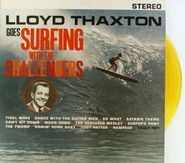 The Challengers, Lloyd Thaxton Goes Surfing with the Challengers [Yellow Vinyl] (LP)