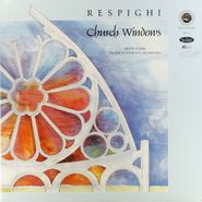 Ottorino Respighi, Church Windows - Vetrata Di Chiesa (LP)