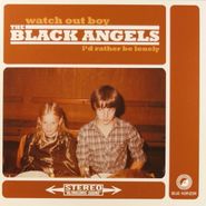The Black Angels, Watch Out Boy / I'd Rather Be Lonely [Orange Vinyl] [RECORD STORE DAY] (7")