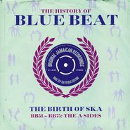 Various Artists, The History Of Blue Beat: The Birth Of Ska - BB51-BB75 - The A Sides (LP)