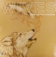 Wives, Erect The Youth Problem (LP)