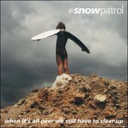 Snow Patrol, When It's All Over We Still Have To Clear Up (CD)