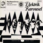 The Focus Group, Elektrik Karousel (LP)