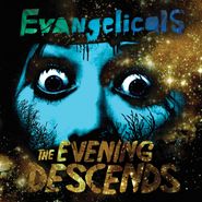 Evangelicals, Evening Descends (LP)
