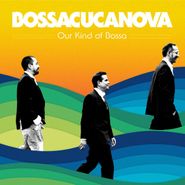 Bossacucanova, Our Kind Of Bossa (CD)