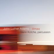 John Luther Adams, John Luther Adams: Ilimaq (CD)