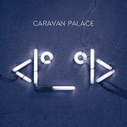 Caravan Palace, <I°_°I> [Robot] (LP)