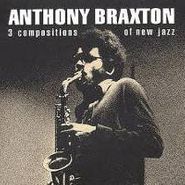 Anthony Braxton, 3 Compositions Of New Jazz (CD)