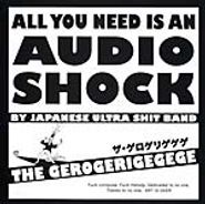 The Gerogerigegege, All You Need Is An Audio Shock (LP)