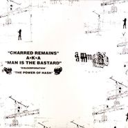 Charred Remains (a.k.a. Man Is The Bastard), Aunt Mary / Charred Remains Split (10")
