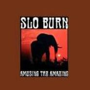 Slo Burn, Amusing The Amazing (CD)