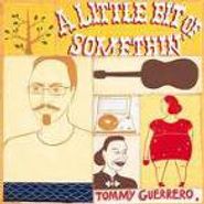 Tommy Guerrero, A Little Bit of Somethin' (CD)