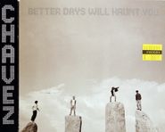 Chavez, Better Days Will Haunt You [Bonus DVD] (CD)