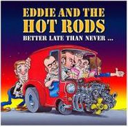 Eddie & the Hot Rods, Better Late Than Never (CD)