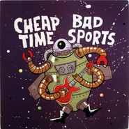 Cheap Time, Cheap Time / Bad Sports [Split] (7")