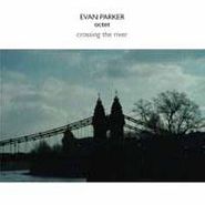 Evan Parker, Crossing The River (CD)