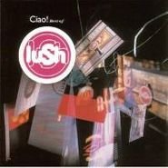 Lush, Ciao! Best of Lush [Red Vinyl] (LP)