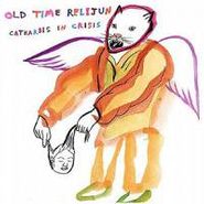 Old Time Relijun, Catharsis In Crisis (CD)