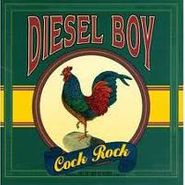 Diesel Boy, Cock Rock (CD)
