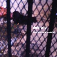 Dub Trio, Cool Out And Coexist (CD)